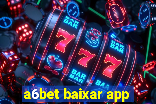 a6bet baixar app